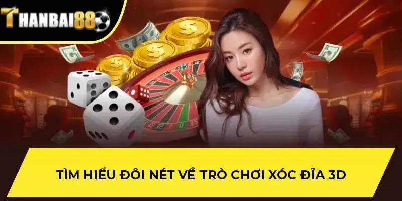 Tìm hiểu đôi nét về trò chơi xóc đĩa 3D