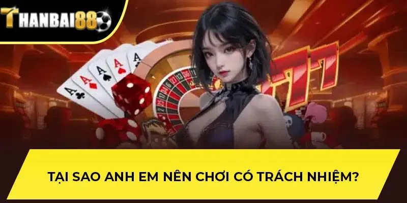 Tại sao anh em nên chơi có trách nhiệm?