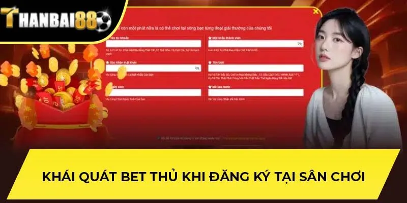 Khái quát bet thủ khi đăng ký tại sân chơi