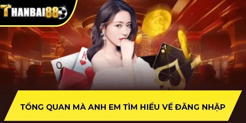 Tổng quan mà anh em tìm hiểu về đăng nhập