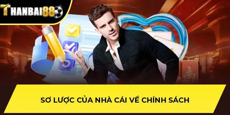 Sơ lược của nhà cái về chính sách
