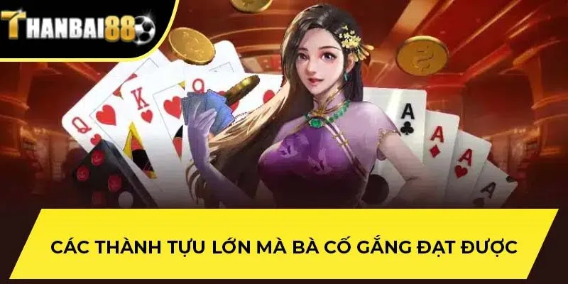 Các thành tựu lớn mà bà cố gắng đạt được