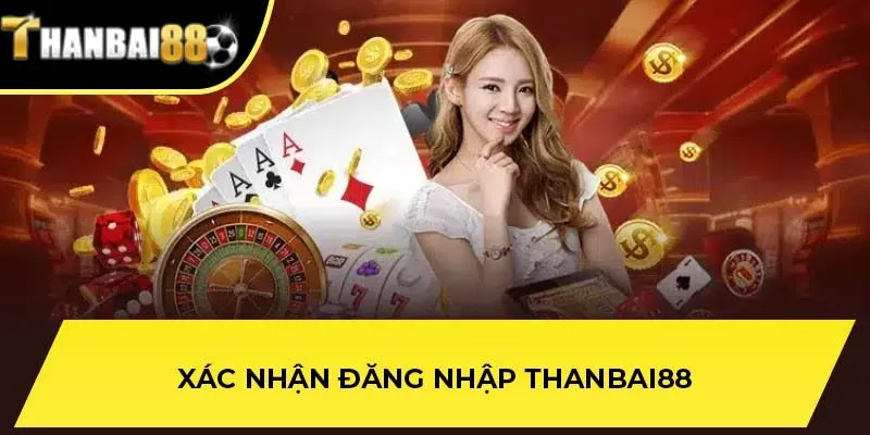 Xác nhận đăng nhập THANBAI88