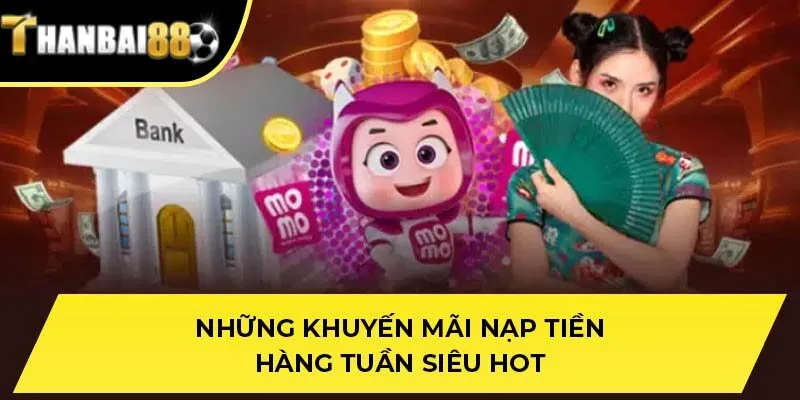 Những khuyến mãi nạp tiền hàng tuần siêu hot