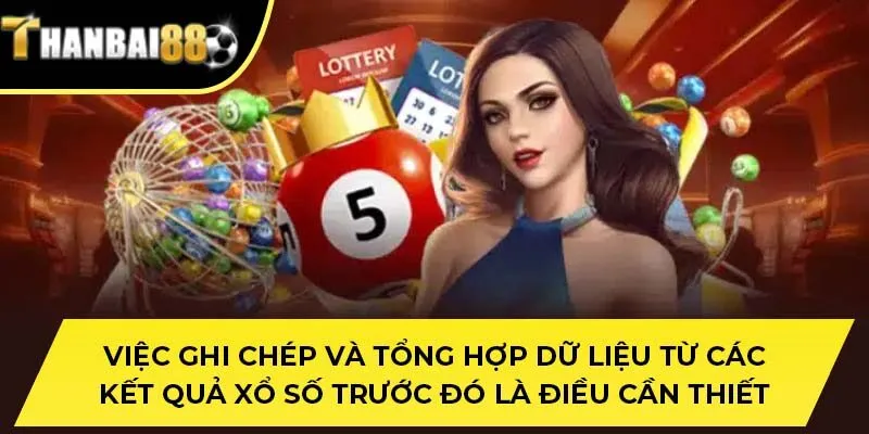 Việc ghi chép và tổng hợp dữ liệu từ các kết quả xổ số trước đó là điều cần thiết