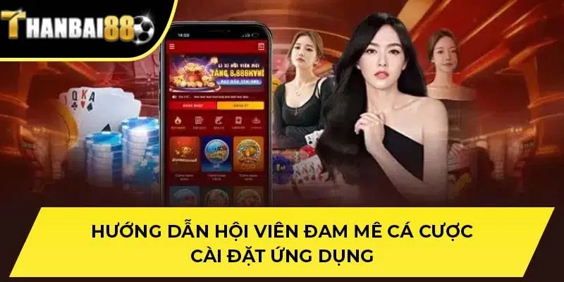 Hướng dẫn hội viên đam mê cá cược cài đặt ứng dụng