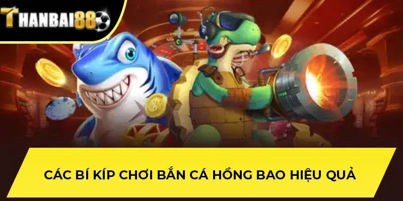 Các bí kíp chơi bắn cá Hồng bao hiệu quả