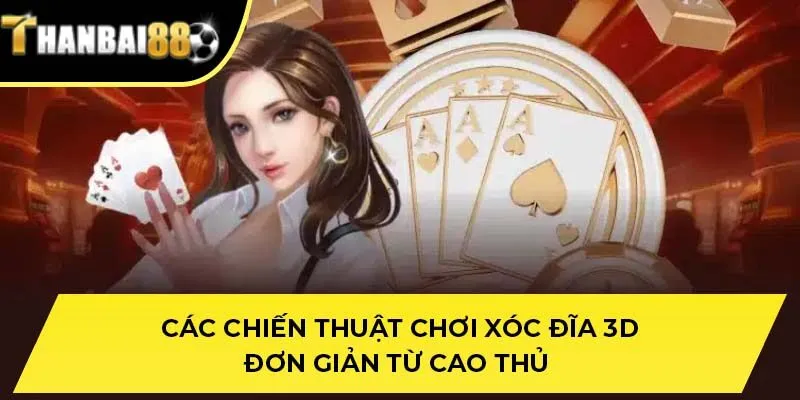 Các chiến thuật chơi xóc đĩa 3D đơn giản từ cao thủ
