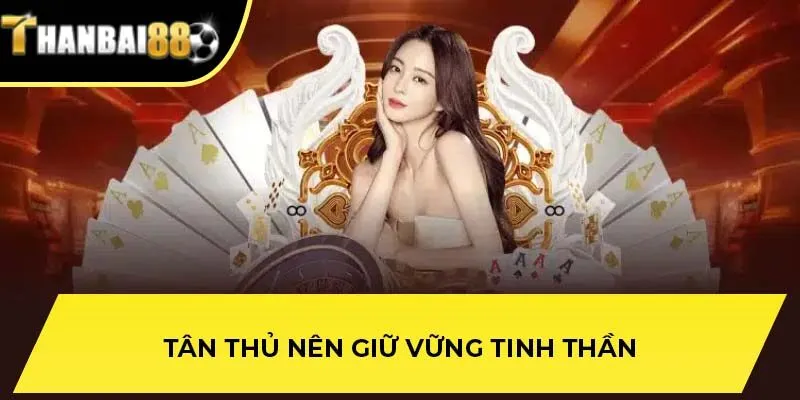 Tân thủ nên giữ vững tinh thần